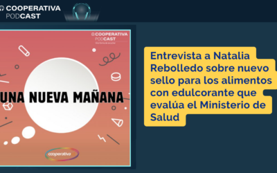 “Una Nueva Mañana” by Cooperativa Podcast: Natalia Rebolledo clarifies doubts about the use of sweeteners in food and the Minsal proposal