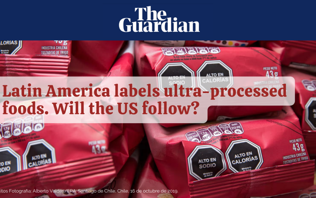 The Guardian | América Latina etiqueta alimentos ultraprocesados. ¿Le seguirá Estados Unidos?