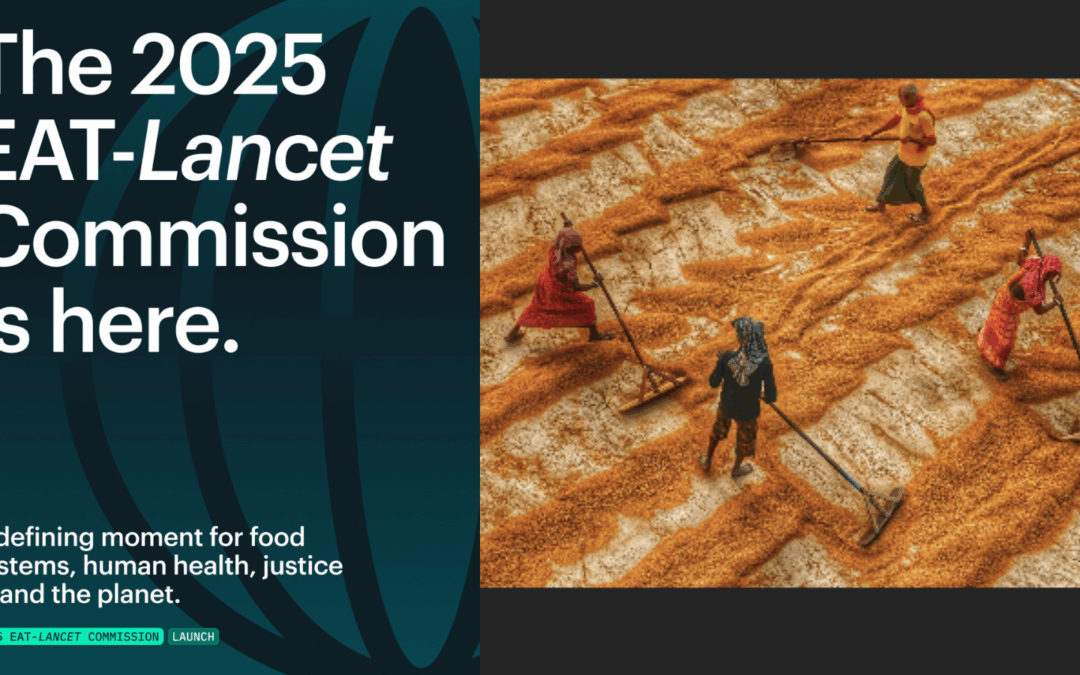 Comisión EAT-Lancet 2025 presentó su informe sobre Sistemas Alimentarios Saludables, Sostenibles y Justos”